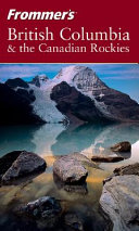 Frommer's British Columbia & the Canadian Rockies /