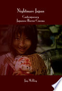 Nightmare Japan : contemporary Japanese horror cinema /