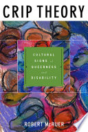 Crip theory : cultural signs of queerness and disability /