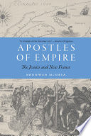 Apostles of empire : the Jesuits and New France /