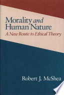 Morality and human nature : a new route to ethical theory /