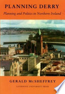 Planning Derry : planning and politics in Northern Ireland /