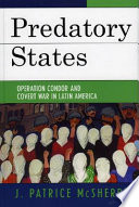 Predatory states : Operation Condor and covert war in Latin America /