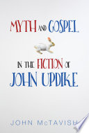 Myth and gospel in the fiction of John Updike /