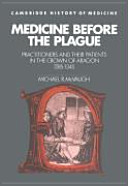 Medicine before the plague : practitioners and their patients in the crown of Aragon, 1285-1345 /