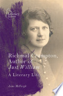 Richmal Crompton, Author of Just William : A Literary Life /