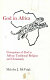 God in Africa : conceptions of God in African traditional religion and Christianity /