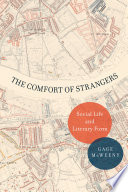 The comfort of strangers : social life and literary form /