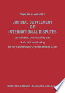 Judicial settlement of international disputes : jurisdiction, justiciability, and judicial law-making on the contemporary international court /