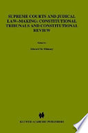 Supreme courts and judicial law-making : constitutional tribunals and constitutional review /