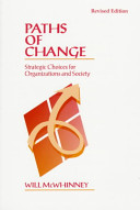 Paths of change : strategic choices for organizations and society /