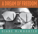 A dream of freedom : the civil rights movement from 1954 to 1968 /