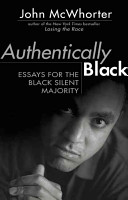 Authentically Black : essays for the Black silent majority /