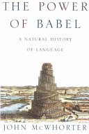 The power of Babel : a natural history of language /