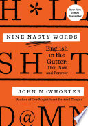 Nine nasty w*rds : English in the gutter : then, now, and forever /