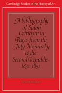 A bibliography of Salon criticism in Paris from the July monarchy to the Second Republic, 1831-1851 /