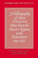 A bibliography of salon criticism in Paris from the Ancien Régime to the Restoration, 1699-1827 /