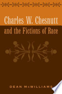 Charles W. Chesnutt and the fictions of race /