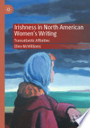 Irishness in North American Women's Writing : Transatlantic Affinities /