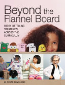 Beyond the flannel board : story-retelling strategies across the curriculum /