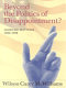 Beyond the politics of disappointment? : American elections, 1980-1998 /