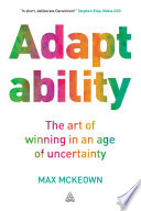 Adaptability : the art of winning in an age of uncertainty /