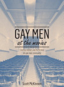 Gay men at the movies : cinema, memory and the history of a gay male community /
