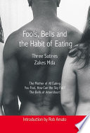 Fools, bells and the habit of eating : three satires /