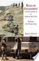 Rules of engagement? : a social anatomy of an American war crime-- Operation Iron Triangle, Iraq /