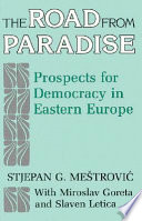 The road from paradise : prospects for democracy in Eastern Europe /