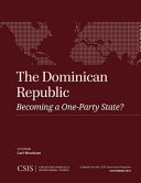 The Dominican Republic : becoming a one-party state? /