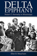 Delta epiphany : Robert F. Kennedy in Mississippi /