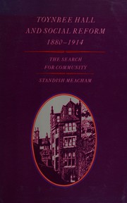 Toynbee Hall and social reform, 1880-1914 : the search for community /