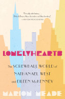 Lonelyhearts : the screwball world of Nathanael West and Eileen McKenney /