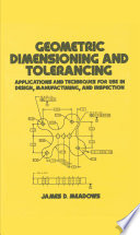 Geometric Dimensioning and Tolerancing : Applications and Techniques for Use in Design: Manufacturing, and Inspection /
