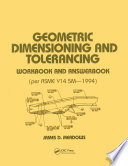 Geometric Dimensioning and Tolerancing : Workbook and Answerbook /