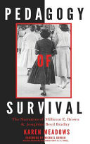 Pedagogy of survival : the narratives of Millicent E. Brown and Josephine Boyd Bradley /