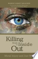 Killing from the inside out : moral injury and just war /