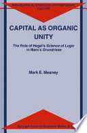 Capital as organic unity : the role of Hegel's Science of logic in Marx's grundrisse /