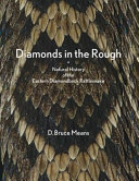 Diamonds in the rough : natural history of the eastern diamondback rattlesnake /