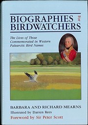 Biographies for birdwatchers : the lives of those commemorated in western palearctic bird names /