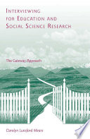 Interviewing for Education and Social Science Research : The Gateway Approach /