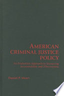 American criminal justice policy : an evaluation approach to increasing accountability and effectiveness /