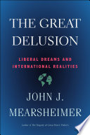 Great delusion : liberal dreams and international realities /