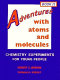 Adventures with atoms and molecules, book II : chemistry experiments for young people /