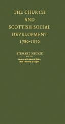 The Church and Scottish social development, 1780-1870 /