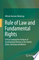 Rule of law and fundamental rights : critical comparative analysis of constitutional review in the United States, Germany and Mexico /