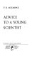 Advice to a young scientist /