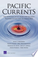 Pacific currents : the responses of U.S. allies and security partners in East Asia to China's rise /