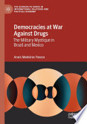 Democracies at War Against Drugs  : The Military Mystique in Brazil and Mexico /